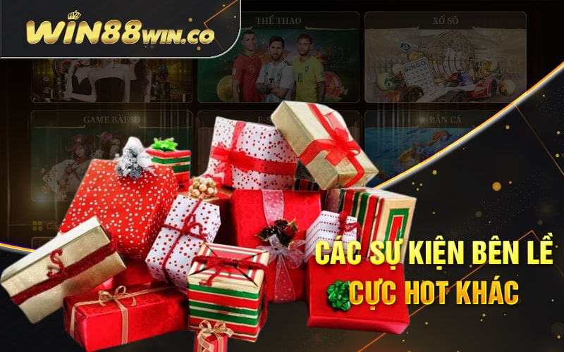 Khuyến Mãi Win88 - Ưu Đãi Siêu To, Cược Ngay Hôm Nay 4 Các Sự Kiện Bên Lề Cực Hot Khác