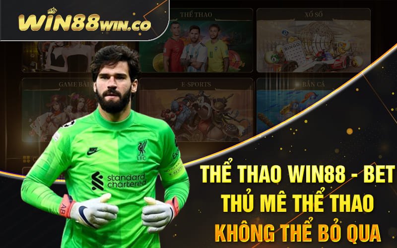 Thể Thao Win88 - Bet Thủ Mê Thể Thao Không Thể Bỏ Qua