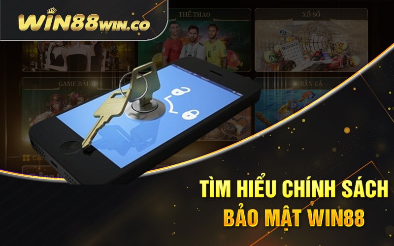 Chính Sách Bảo Mật Win88 - Quy Trình Bảo Mật 3 Bước 2 Tìm Hiểu Chính Sách Bảo Mật Win88