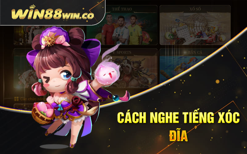 Xóc Đĩa Đổi Thưởng - Cách Chơi Mới Nhất Tại Nhà cái Win88 3 Cách nghe tiếng xóc đĩa
